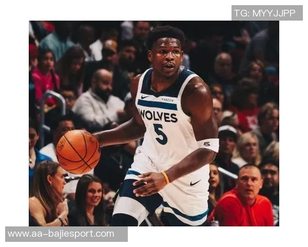 阿德巴约盛赞爱德华兹具备掌控比赛节奏的能力与影响力